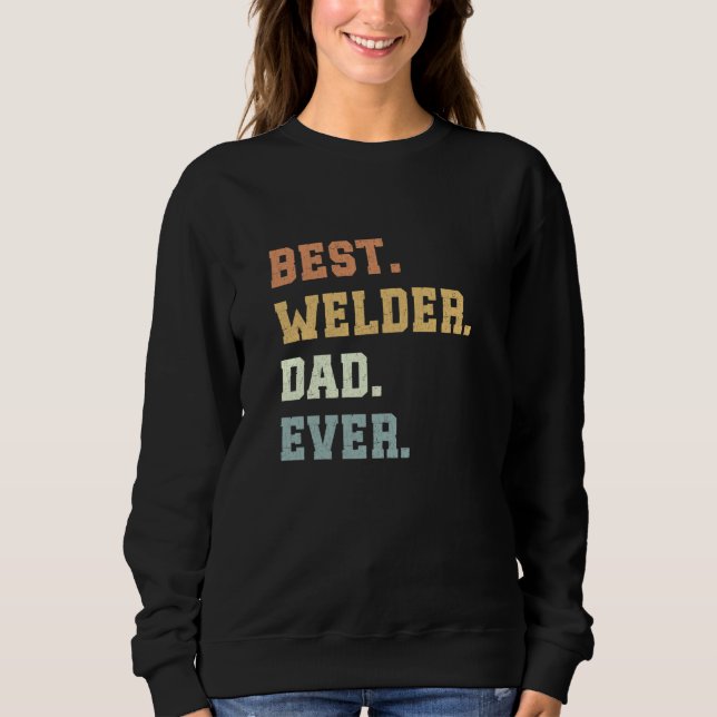 Sweatshirt Meilleur Soudeur Papa Jamais Fête des pères Drôle  (Devant)