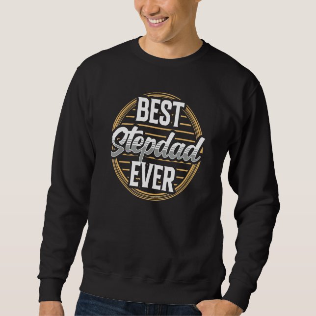 Sweatshirt Meilleur Stepdad Ever Stepfather Dit Étape Papa Fa (Devant)