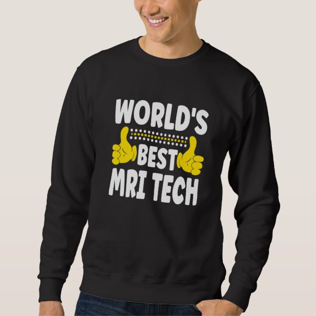 Sweatshirt Meilleur Technicien d'IRM du monde Titre de l'empl (Devant)