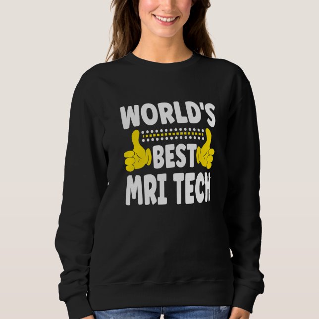 Sweatshirt Meilleur Technicien d'IRM du monde Titre de l'empl (Devant)