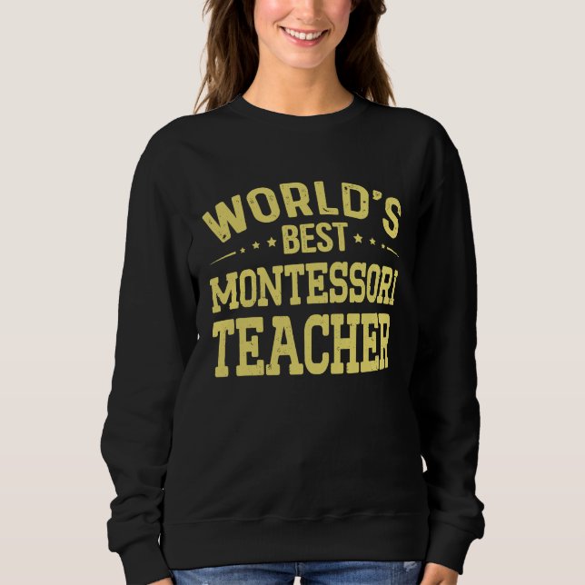 Sweatshirt Meilleur titre de poste d'enseignant Montessori au (Devant)