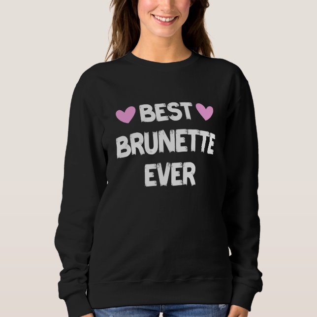 Sweatshirt Meilleure Brunette Ever 7 (Devant)