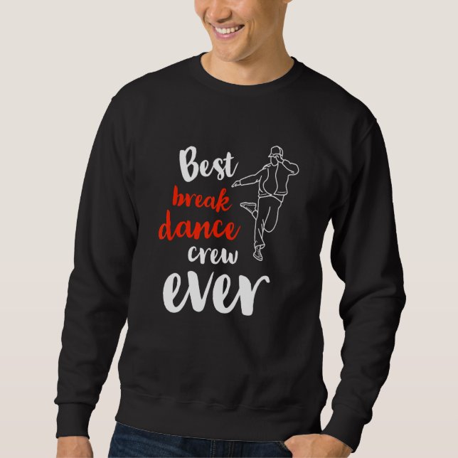 Sweatshirt Meilleure équipe de break dance jamais  Équipe de  (Devant)