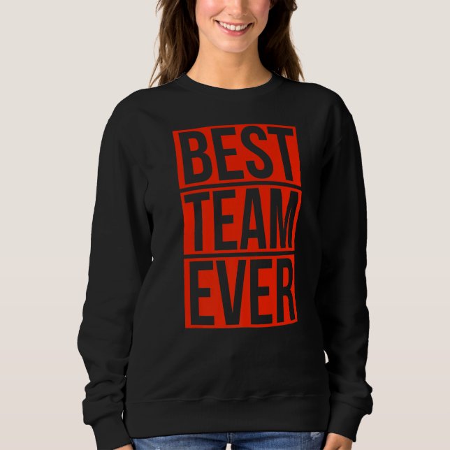 Sweatshirt Meilleure équipe Ever Group Équipe Organismes d'év (Devant)