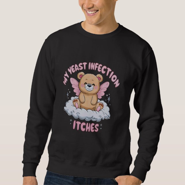Sweatshirt Mème amusant Mon infection de levure démangeaisons (Devant)