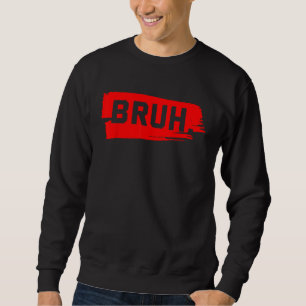 Sweatshirt Mème Bruh Dire Frère Salutation Adolescents Garçon