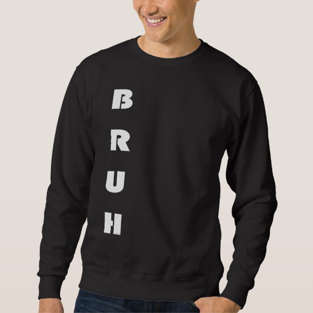 Sweatshirt Mème Bruh  Dire Frère Salutation Hommes Adolescent (Devant)