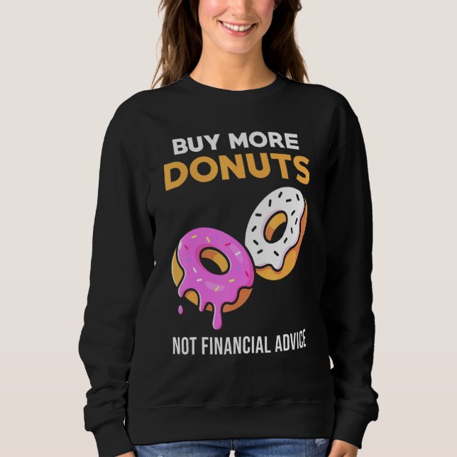 Sweatshirt Mème de beignet - Acheter plus de beignets (Devant)