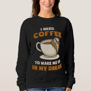 Sweatshirt Mème Drôle De Fantaisie J'Ai Besoin De Café Pour M