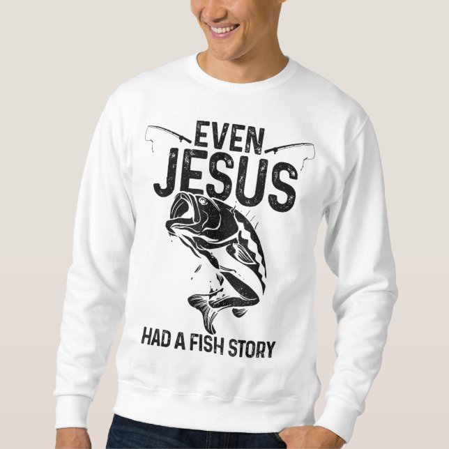 Sweatshirt Même Jésus Avait Une Histoire De Poisson Drôle Pêc (Devant)