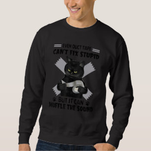 Sweatshirt même le ruban adhésif ne peut pas réparer stupide