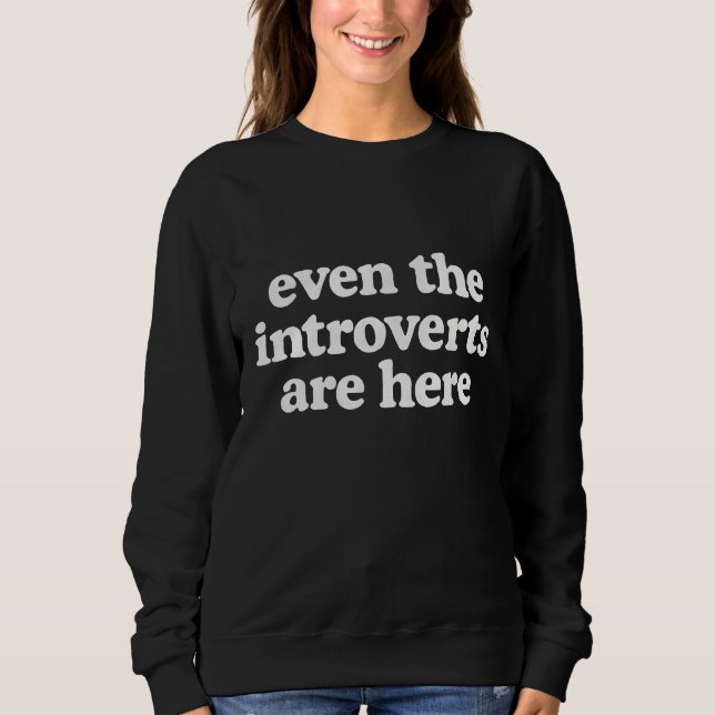 Sweatshirt Même les introvertis sont ici  (Devant)