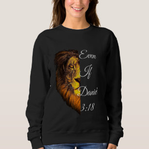 Sweatshirt Même Si Daniel 318 Verse Bible