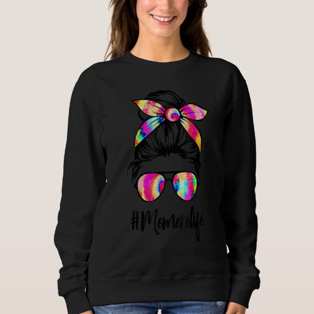 Sweatshirt Memere Life Messy Bun Tie Dye Glasses Mother's Day (Devant)