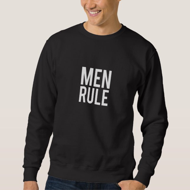 Sweatshirt MEN RULE Design For masculinism Men empowerment gi (Devant)