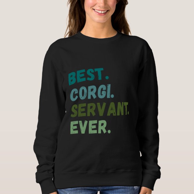 Sweatshirt Men Women Best Dog Servant Ever CORGI (Devant)