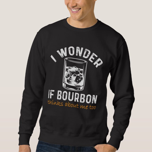Sweatshirt Men Women I wonder if Bourbon Thinks About Me Bar  (Devant)