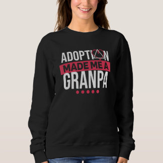 Sweatshirt Mens Adoption Made Me A Grandpa Adoptive Parents a