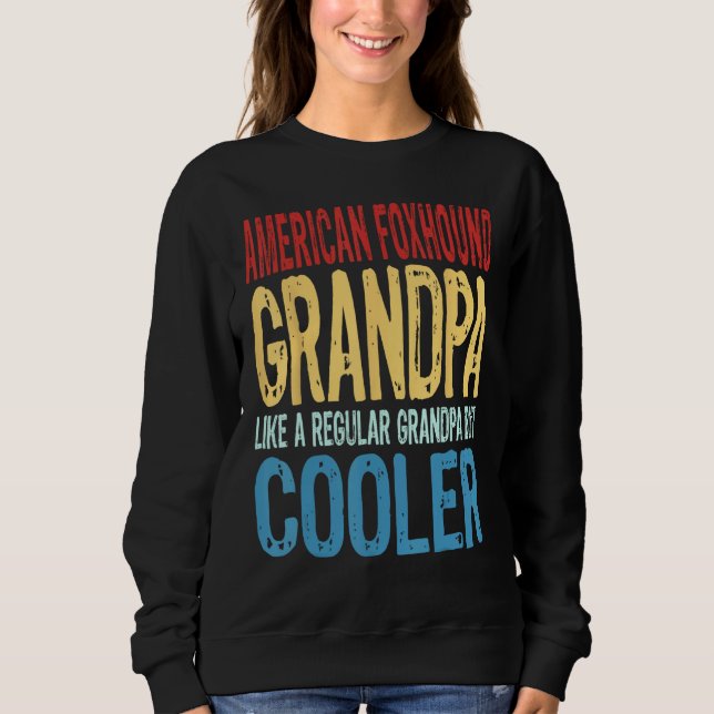 Sweatshirt Mens American Foxhound Grandpa  Like a Grandpa but (Devant)