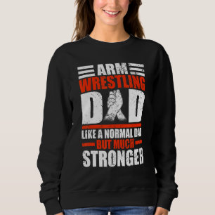 Sweatshirt Mens Arm Wrestler papa comme un papa normal mais A
