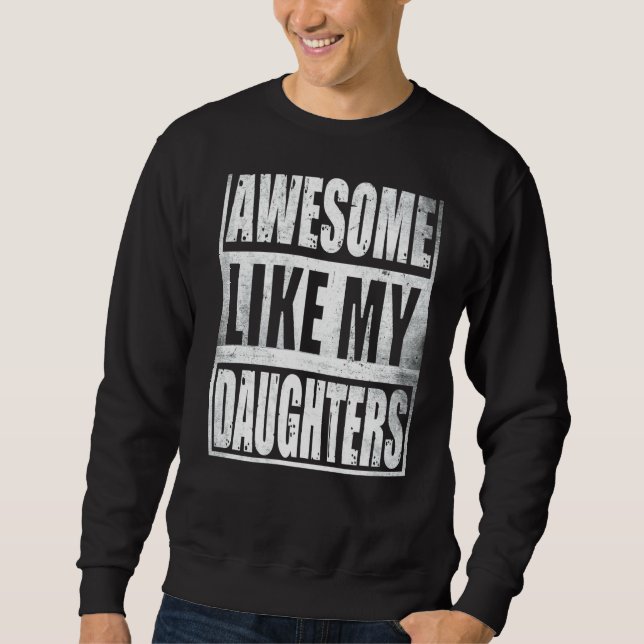 Sweatshirt Mens Awesome Comme Mes Filles Fête des pères Papa  (Devant)