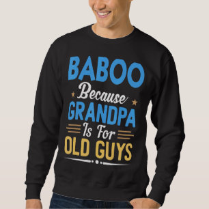 Sweatshirt Mens Baboo Parce Que Grand-Père Est Pour Les Vieux