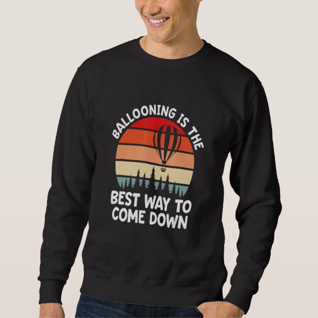 Sweatshirt Mens Ballooning Is The Best Way To Come Down Hot A (Devant)