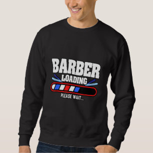 Sweatshirt Mens Barber Chargement S'Il Vous Plaît Attendre Co