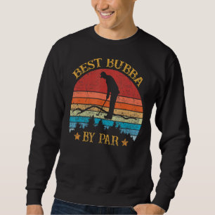 Sweatshirt Mens Best Bubba By Par Fête des pères Golf Golf Go
