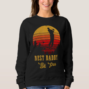 Sweatshirt Mens Best Daddy By Par Fête des pères Golf Golf Go