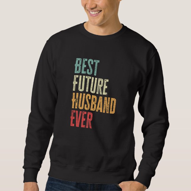 Sweatshirt Mens Best Future Husband Ever  Future Husband Sayi (Devant)