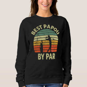 Sweatshirt Mens Best Papou By Par Golf Golfer Golfing Grandpa
