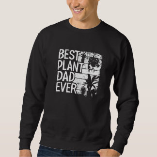 Sweatshirt Mens Best Plant Dad Ever Garden Landscaper Gardene