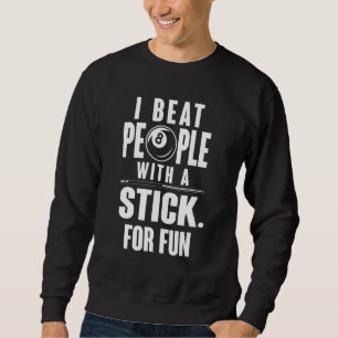 Sweatshirt Mens Billards Je Battre Les Gens Avec Un Bâton Pou
