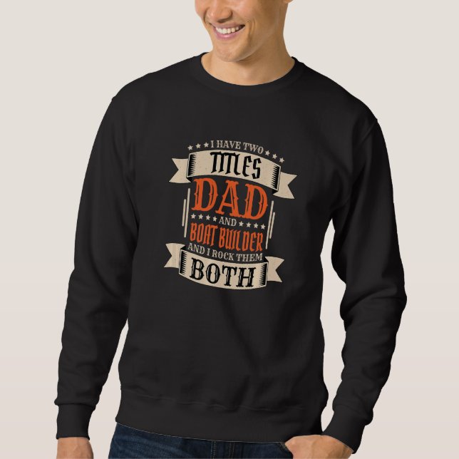 Sweatshirt Mens Boat Builder Dad and Job Boat Builder Father (Devant)