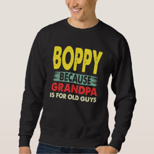 Sweatshirt Mens Boppy Parce Que Grand-Père Est Pour Les Vieux
