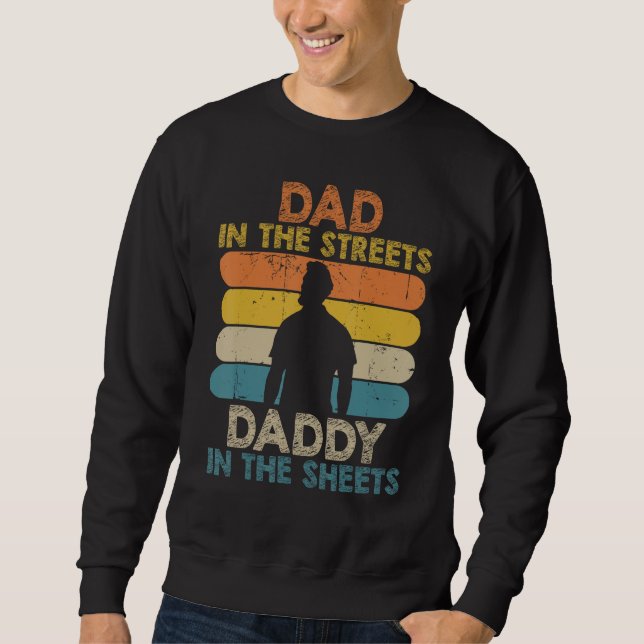 Sweatshirt Mens Dad In The Streets Daddy In The Sheets Funny  (Devant)