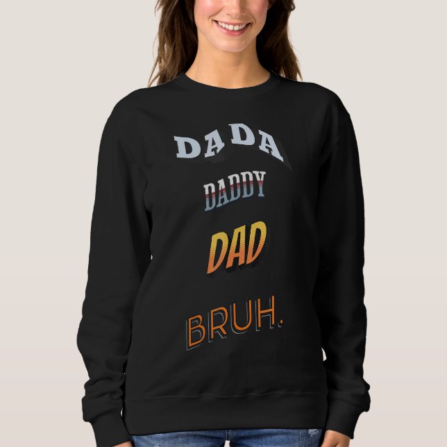 Sweatshirt Mens Dada Papa Papa Papa Bruh Dads (Devant)
