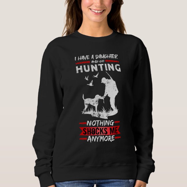Sweatshirt Mens Deer Hunting I Have A Daughter And Go Hunting (Devant)