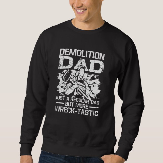 Sweatshirt Mens Demolition Dad Just A Regular Dad But More Wr (Devant)