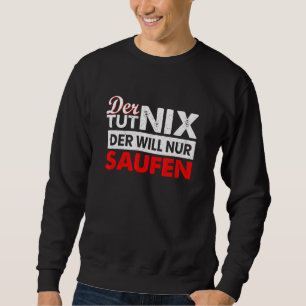 Sweatshirt Mens Der Tut Nix Der Will Nur Saufen Boire Sayi