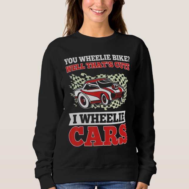 Sweatshirt Mens   Drag Racing I Wheelie Cars Race Car Driver  (Devant)