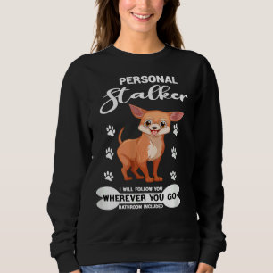 Sweatshirt Mens Drôle Chihuahua Personal Stalker I Will F