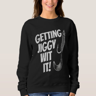Sweatshirt Mens Fête des pères Pêche Obtenir Jiggy Avec It Da
