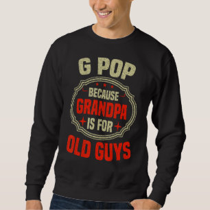 Sweatshirt Mens G Pop Parce Que Grand-Père Est Pour Les Vieux