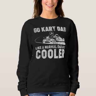 Sweatshirt Mens Go Kart Papa Comme Un Papa Normal Kart Racing