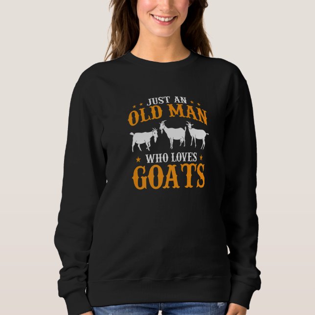 Sweatshirt Mens Goat Farmer Just An Old Man Who Loves Goats   (Devant)