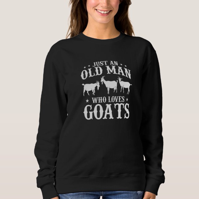 Sweatshirt Mens Goat Farming Just An Old Man Who Loves Goats  (Devant)
