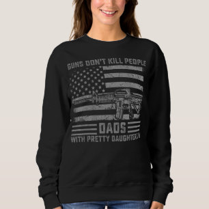 Sweatshirt Mens Guns Don't Kill People Dads With Pretty Daugh