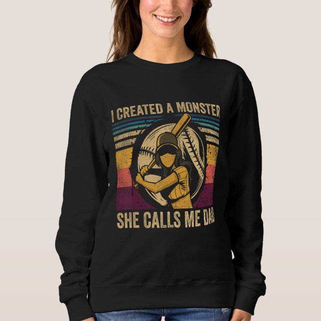 Sweatshirt Mens I Created A Monster She Call Me Dad Softball  (Devant)
